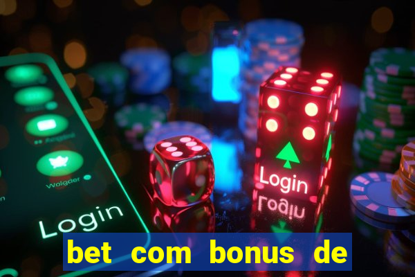 bet com bonus de cadastro sem deposito